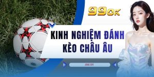 Kinh Nghiệm Đánh Kèo Châu Âu - 3 Chiến Thuật Đỉnh Cao