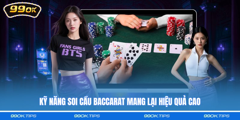 Kỹ năng soi cầu baccarat mang lại hiệu quả cao