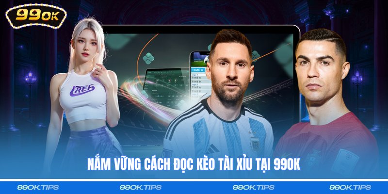 Nắm vững cách đọc kèo tài xỉu tại 99OK