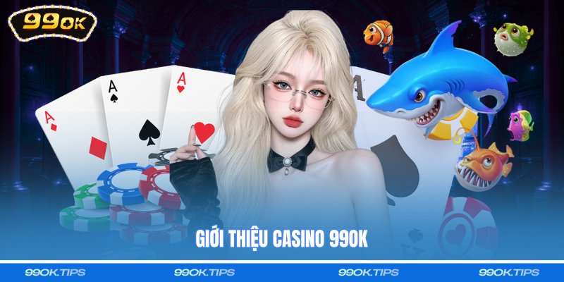 Giới thiệu casino 99OK