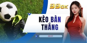 Kèo Bàn Thắng - 3 Hình Thức Chơi Phổ Biến Tại 99OK