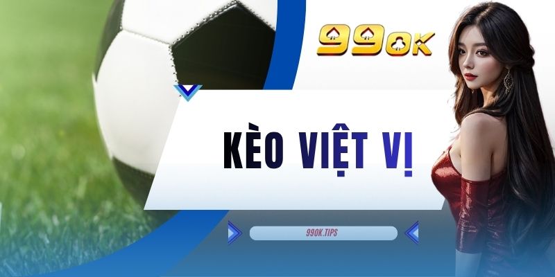 Kèo Việt Vị - 3 Hình Thức Dự Đoán, Đặt Cược Phổ Biến
