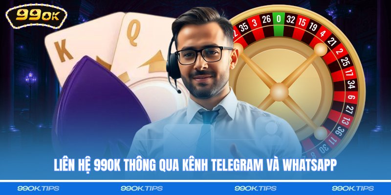 Liên hệ 99OK thông qua kênh Telegram và Whatsapp