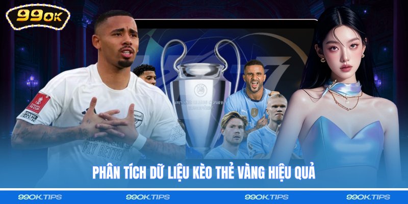 Phân tích dữ liệu kèo thẻ vàng hiệu quả