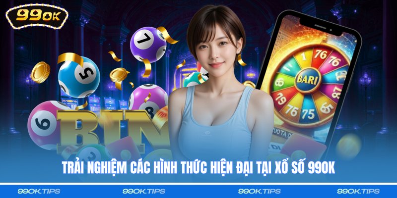 Trải nghiệm các hình thức hiện đại tại xổ số 99OK