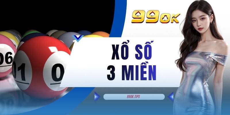 Xổ Số 3 Miền - Điểm Qua 3 Hình Thức Chơi Phổ Biến Nhất